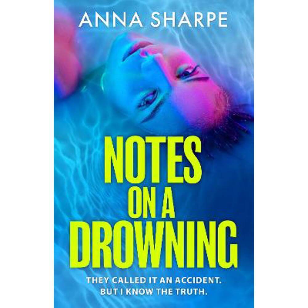 Notes on a Drowning: The razor-sharp and unmissable debut legal thriller from award-winning writer Anna Sharpe (Hardback)